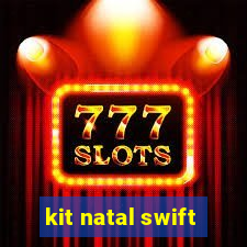 kit natal swift